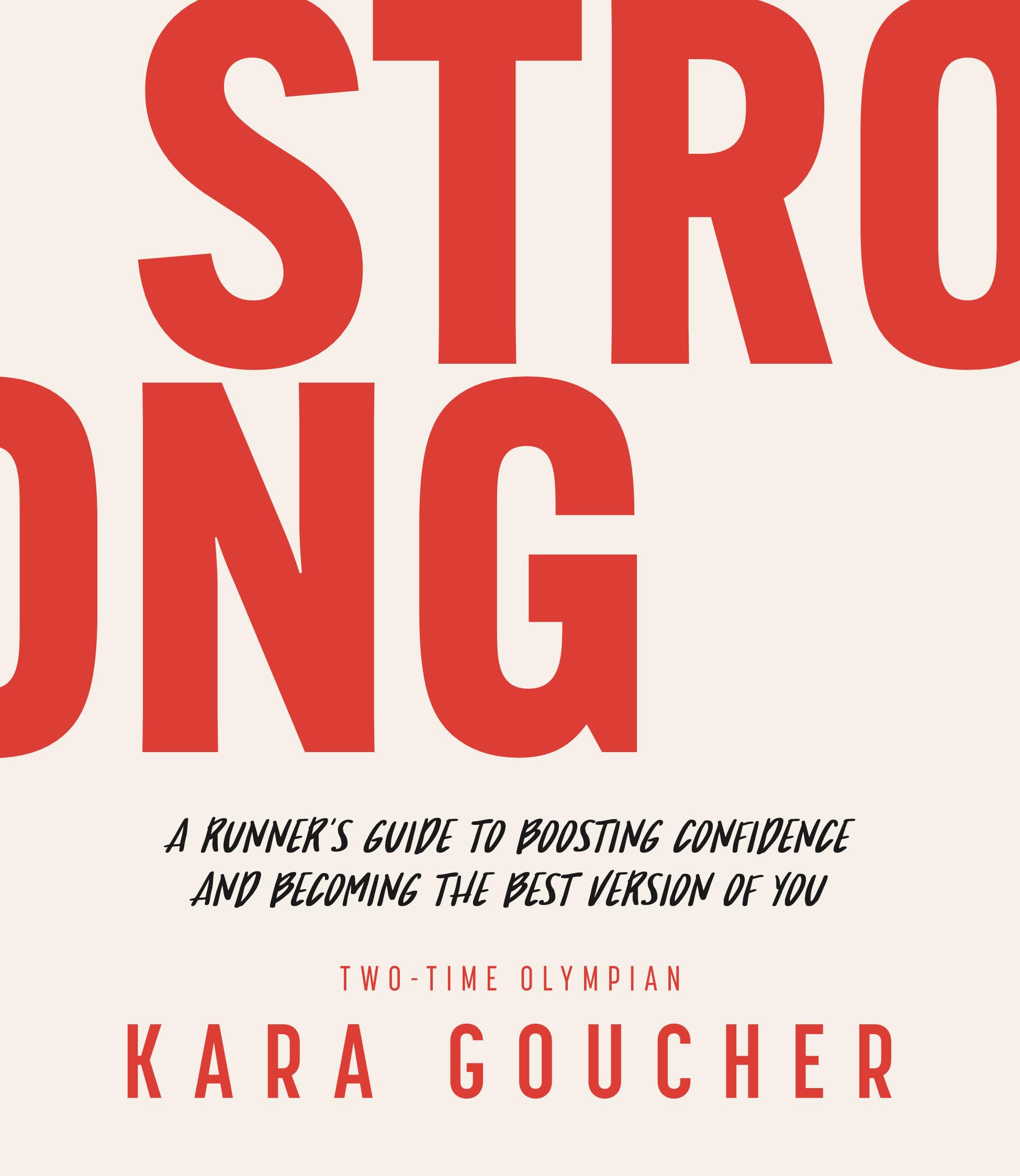 Strong: A Runner's Guide to Boosting Confidence and Becoming the Best Version of You Books