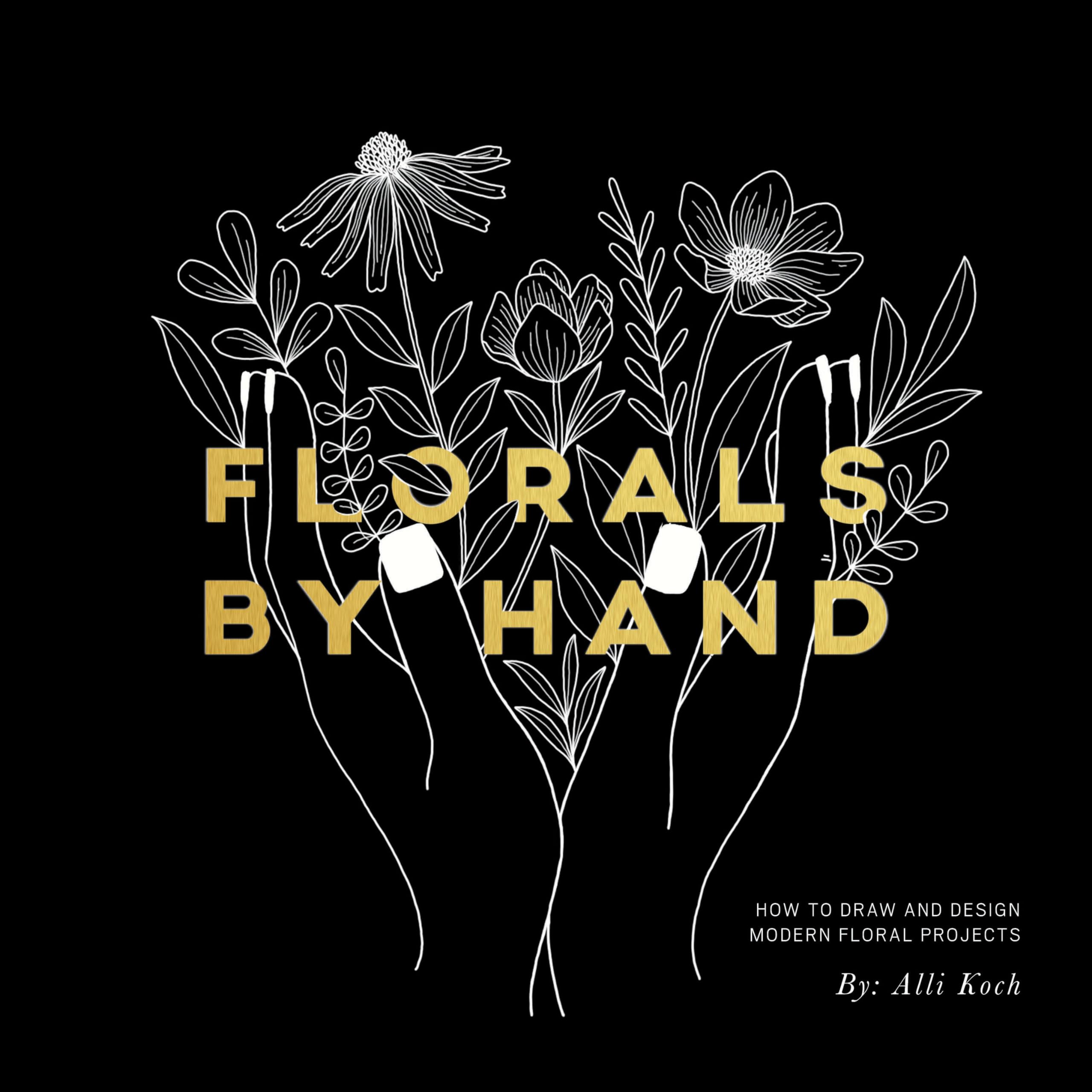 Florals By Hand: How to Draw and Design Modern Floral Projects Social Sciences