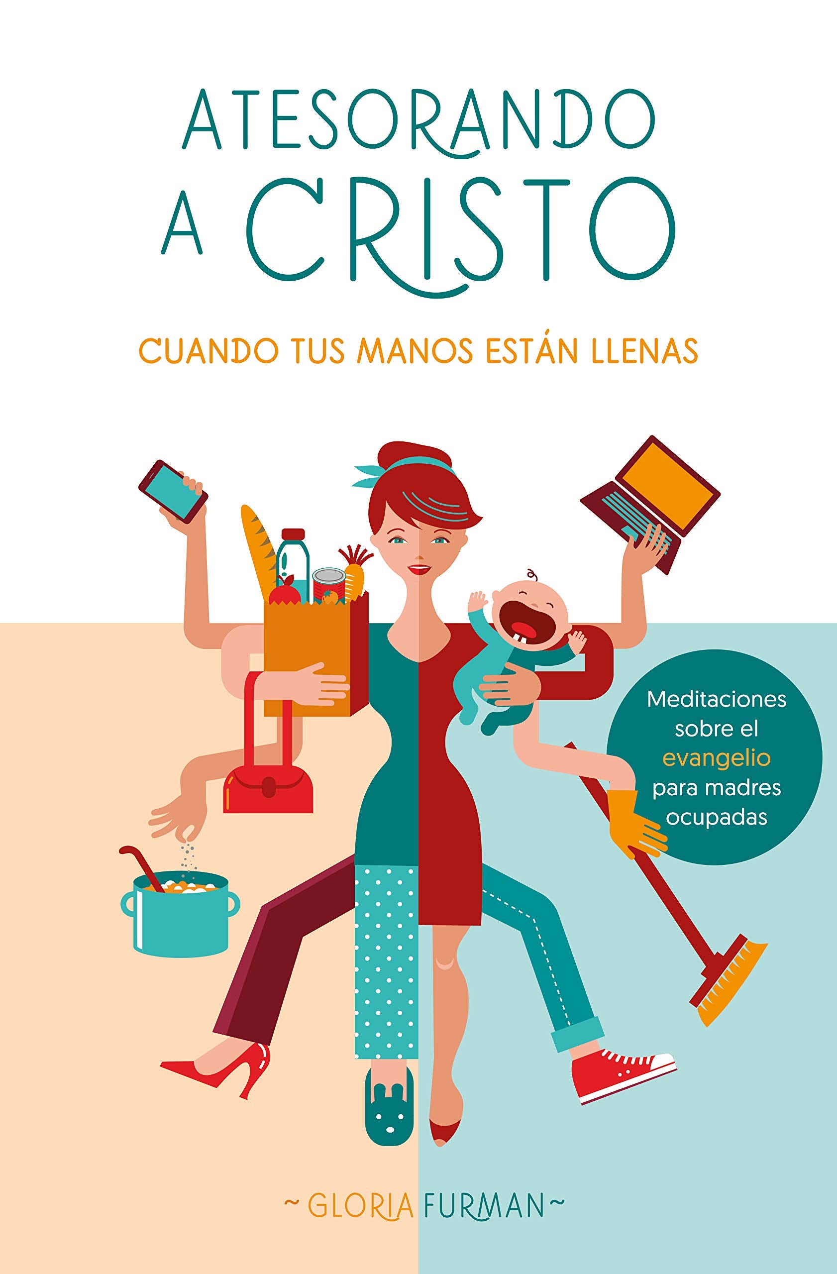 Atesorando a Cristo cuando tus manos están llenas: Meditaciones sobre el evangelio para madres ocupadas (Spanish Edition) Books
