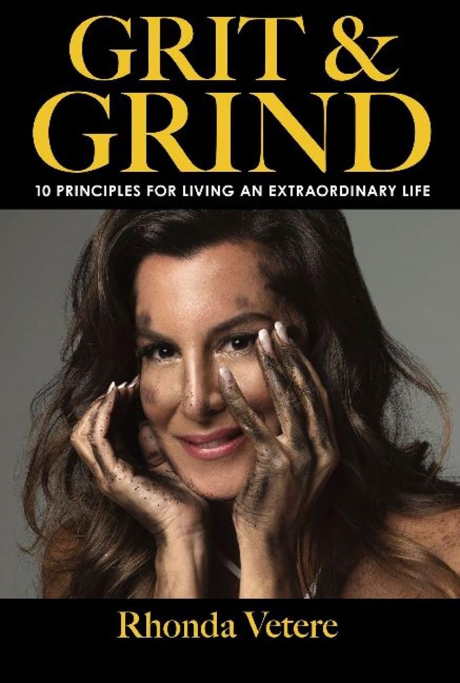 Grit & Grind: 10 Principles for Living an Extraordinary Life Business, Finance & Career