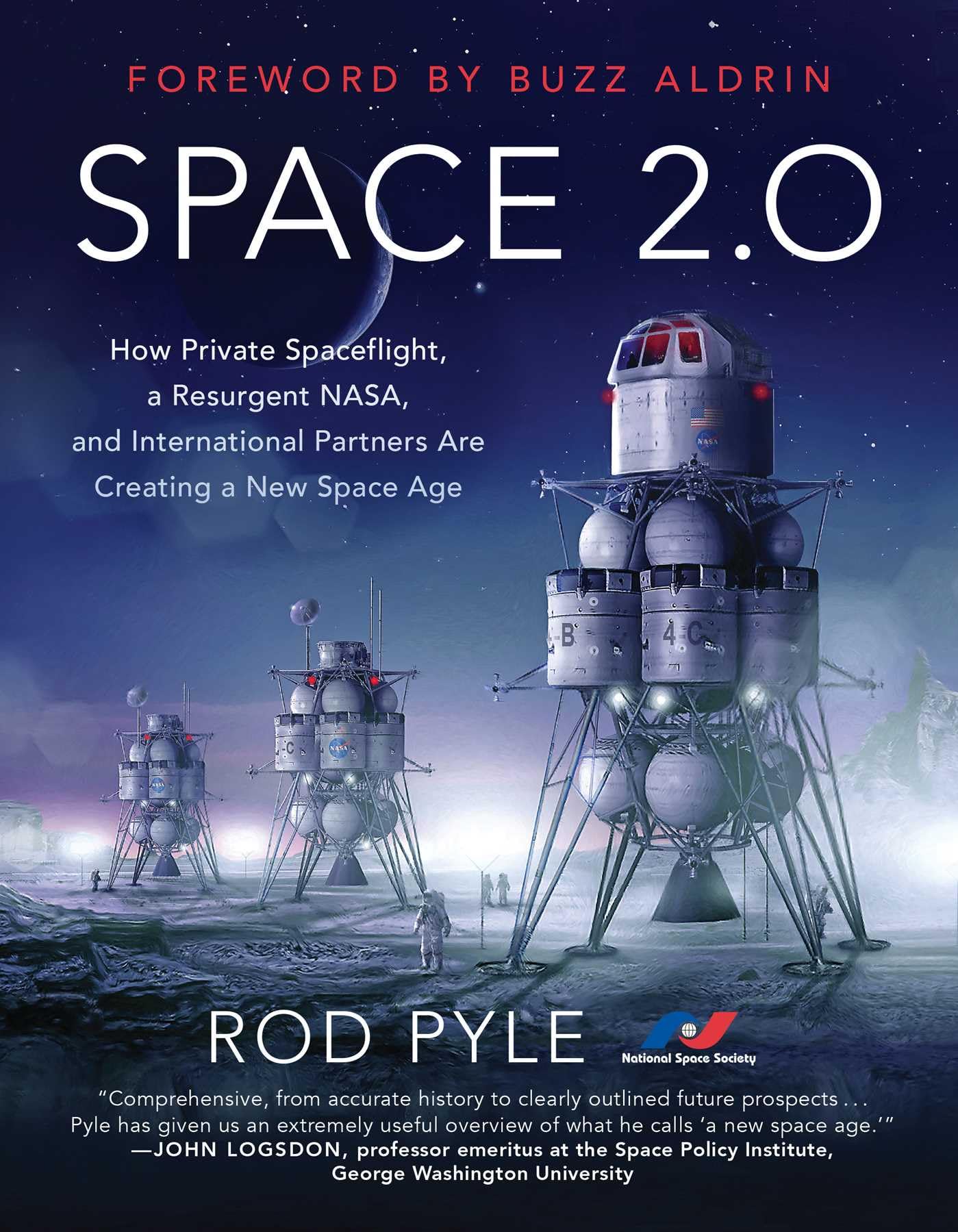 Space 2.0: How Private Spaceflight, a Resurgent NASA, and International Partners are Creating a New Space Age Business & Technology