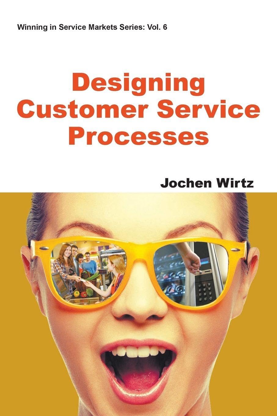Designing Customer Service Processes (Winning in Service Markets, Band 6) Law