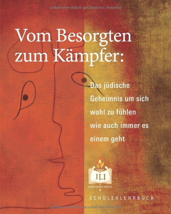Vom Besorgten zum Kämpfer: Das jüdische Geheimnis um sich wohl zu fühlen wie auch immer es einem geht (German Edition) Religion & Esotericism