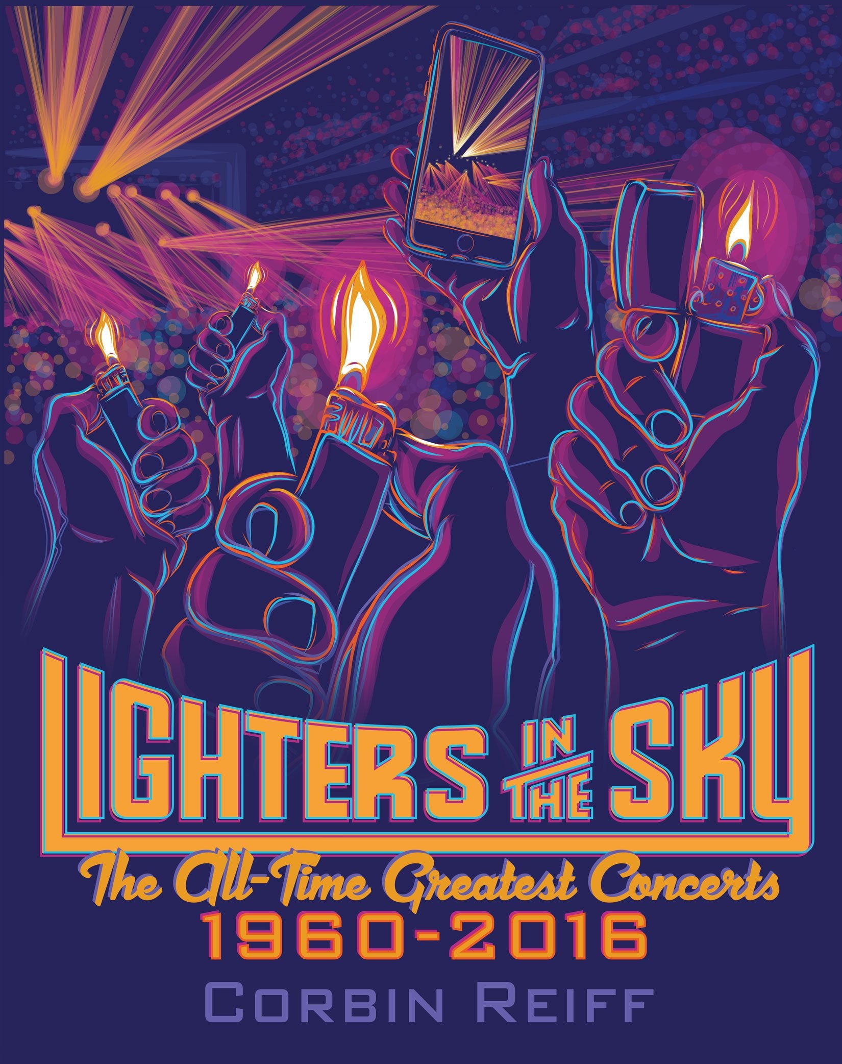 Lighters in the Sky: The All-Time Greatest Concerts 1960-2016 book
