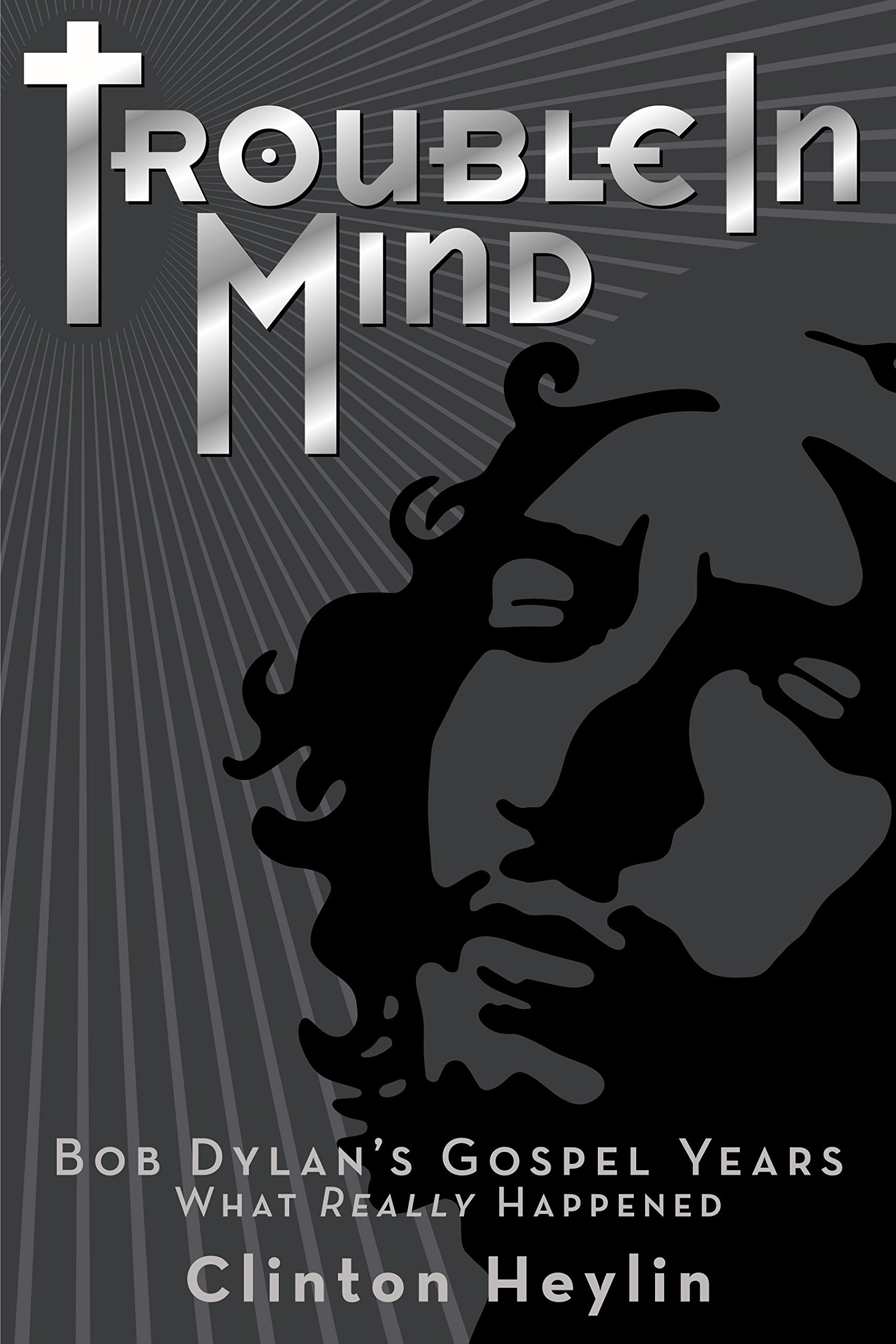 Trouble in Mind: Bob Dylan's Gospel Years What Really Happened Pop culture