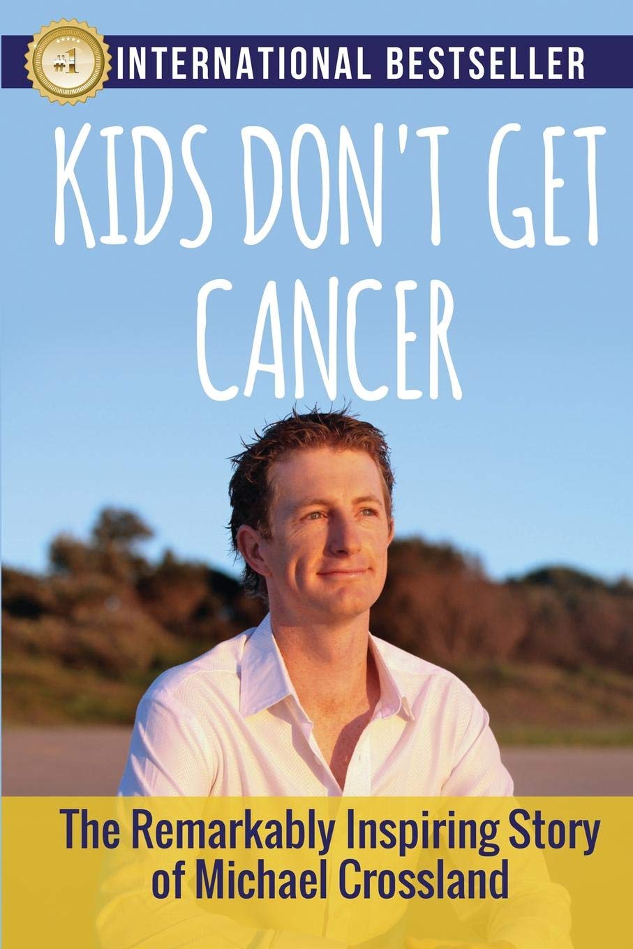 Crossland, M: KIDS DONT GET CANCER book
