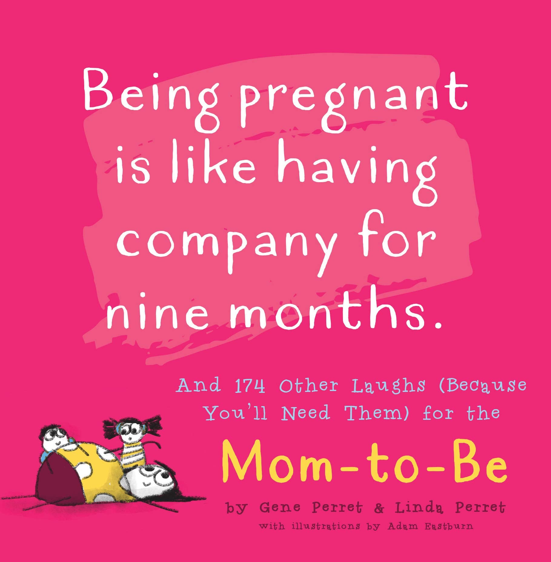 Being Pregnant is Like Having Company for Nine Months: And 174 Other Laughs (Because You'll Need Them) for the Mom to Be (Perret's Joke Book Series) Parents & Children