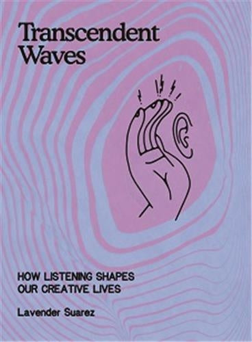 Transcendent Waves : How Listening Shapes our Creative Lives Arts & Music