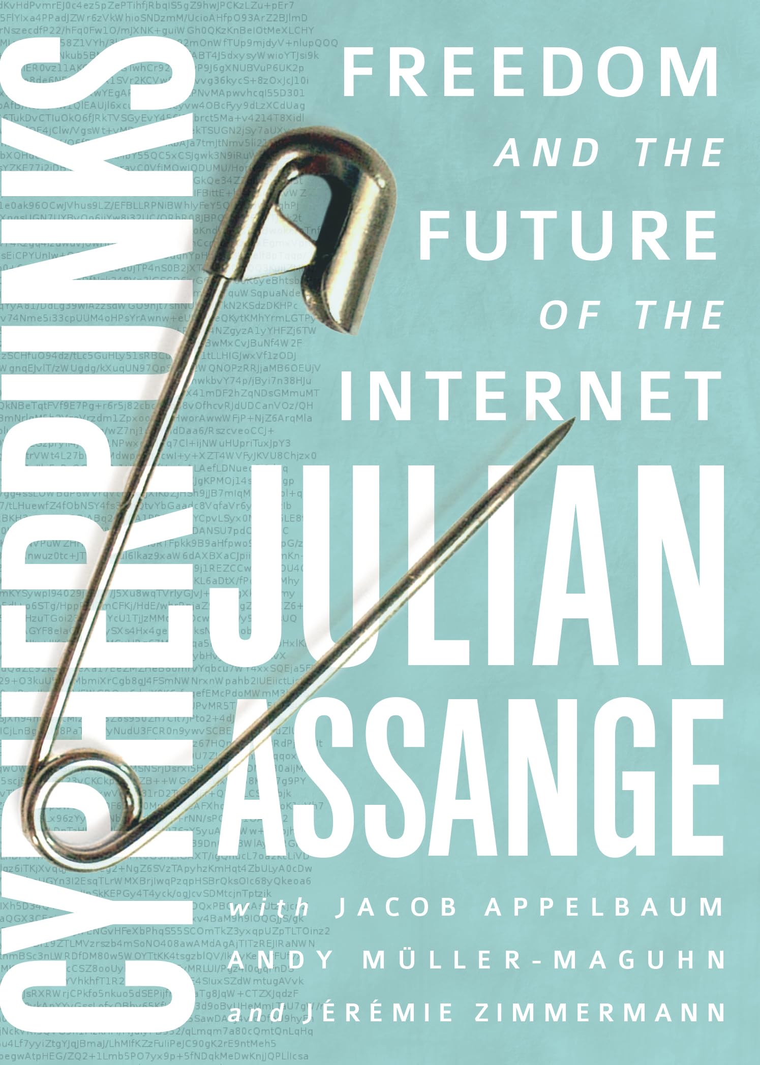 Cypherpunks: Freedom and the Future of the Internet Books