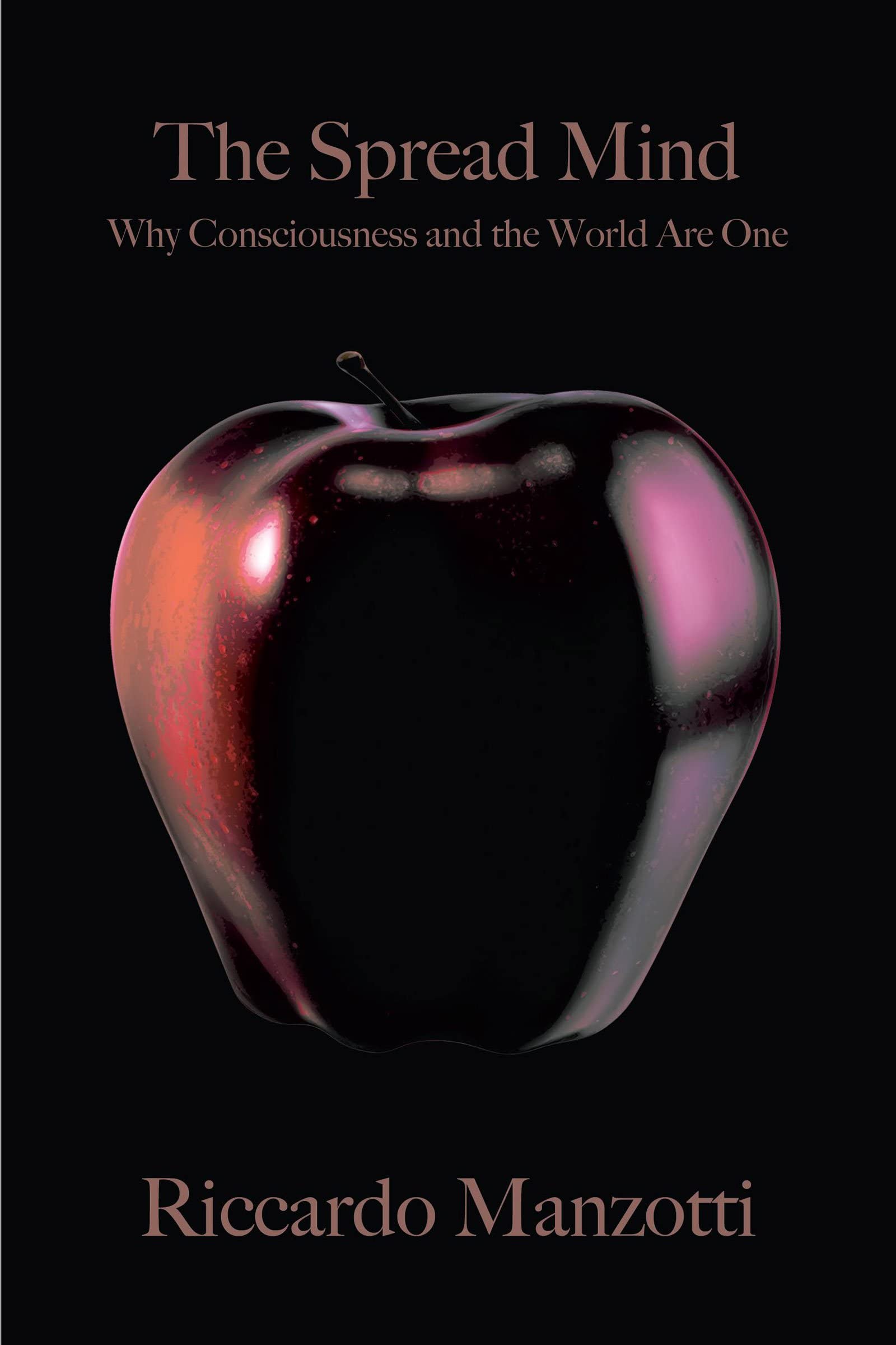The Spread Mind: Why Consciousness and the World Are One Philosophy