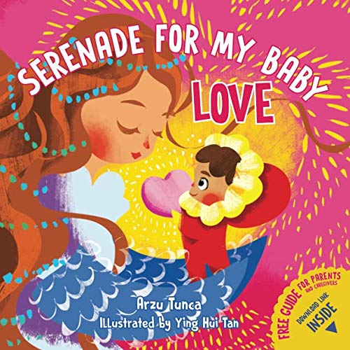 Serenade for My Baby - Love: Rhyming, positive love affirmations picture book for your baby, toddler, and preschooler to promote self-love and confidence. Non-fiction