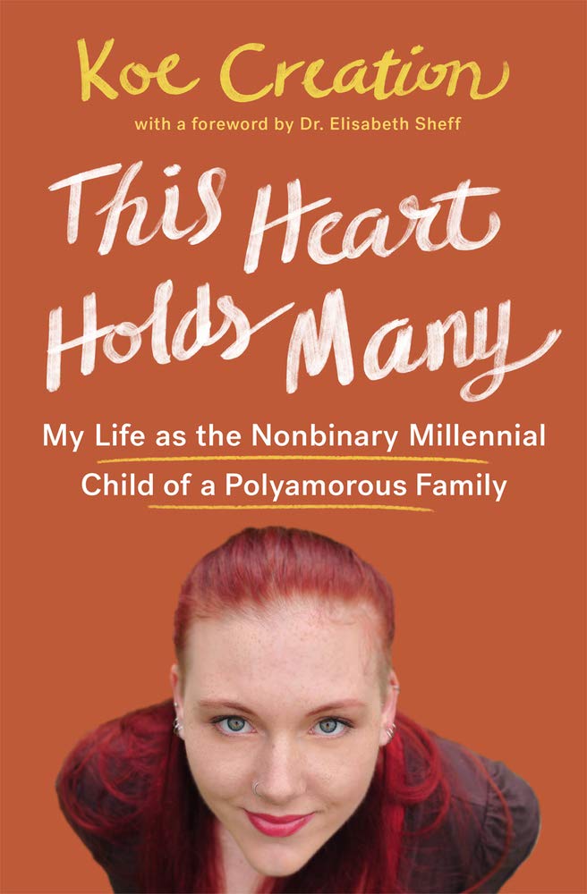This Heart Holds Many: My Life As the Nonbinary Millennial Child of a Polyamorous Family Books