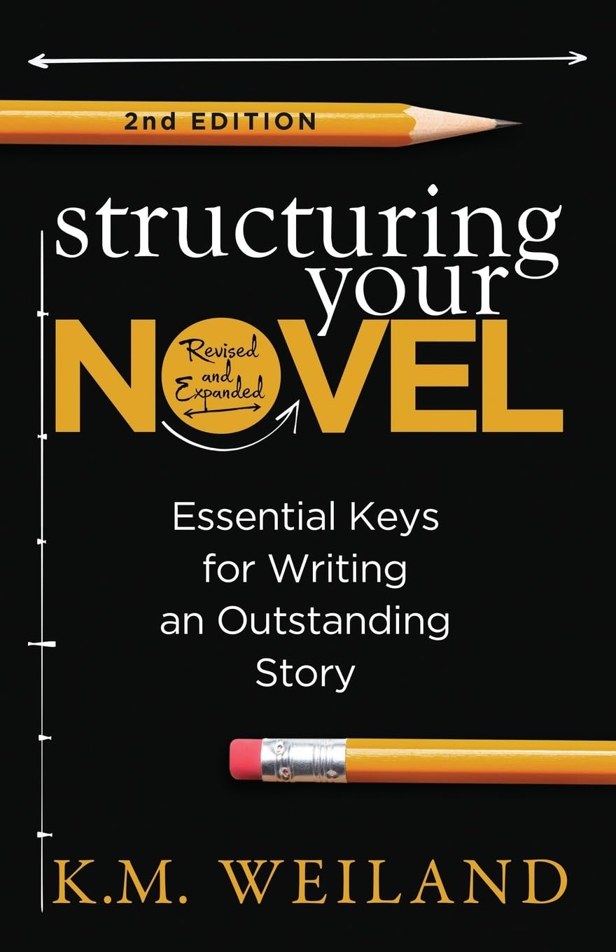 Structuring Your Novel (Revised & Expanded 2nd Edition): Essential Keys for Writing an Outstanding Story (Helping Writers Become Authors, Band 3) Media & Communication