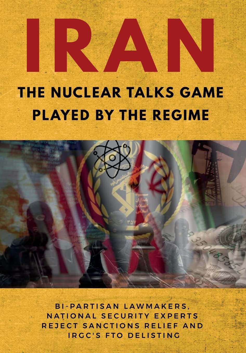 IRAN-The Nuclear Talks Game Played by the Regime: Bi-partisan lawmakers, national security experts reject sanctions relief and IRGC's FTO delisting Social Sciences