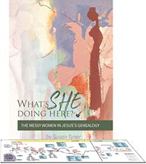 What's She Doing Here? The Messy Women in Jesus' Genealogy - Susan Tyner Reference Books