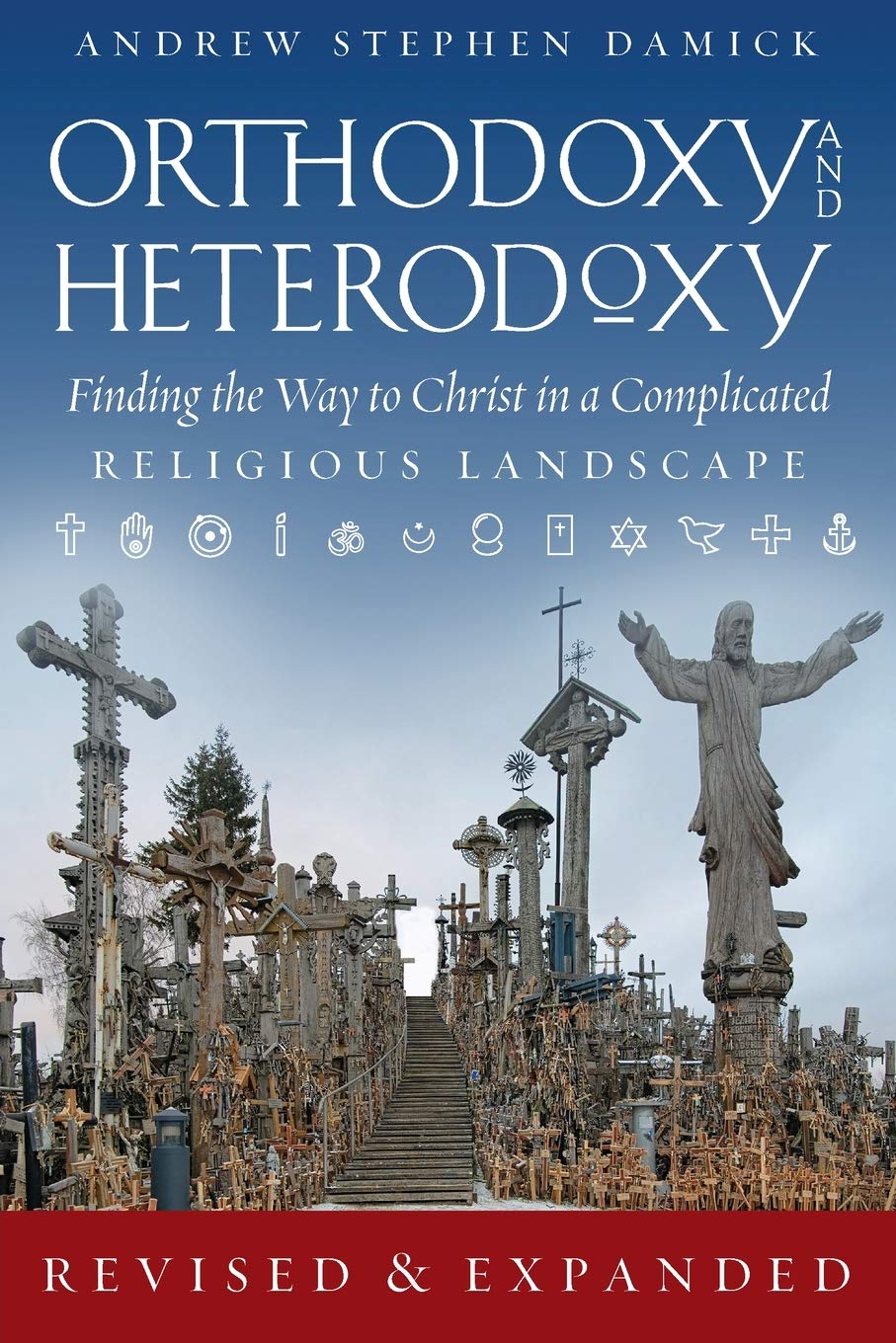 Orthodoxy and Heterodoxy: Finding the Way to Christ in a Complicated Religious Landscape Philosophy