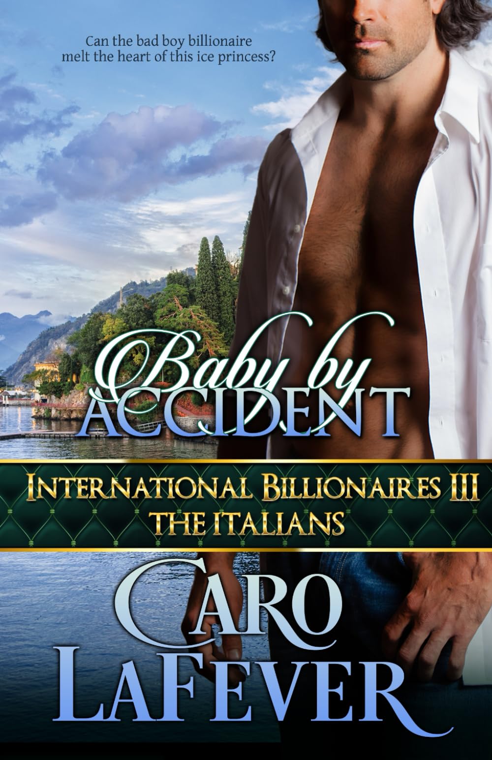 Baby By Accident: International Billionaires III: The Italians Contemporary Romance