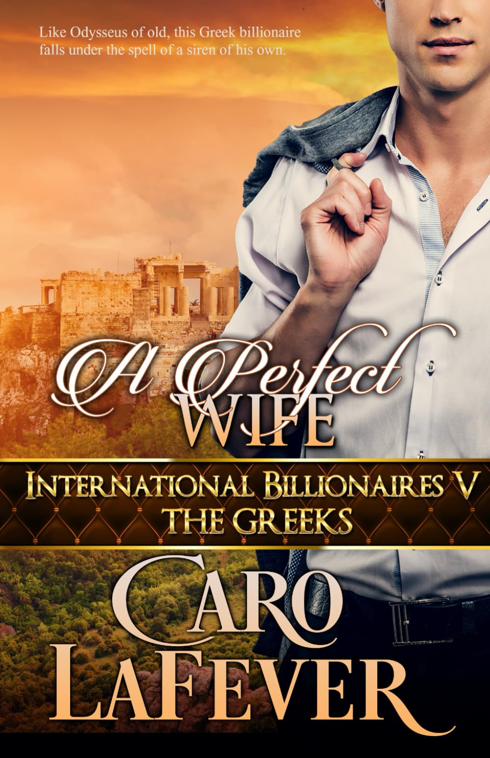 A Perfect Wife: International Billionaires V: The Greeks Contemporary Romance