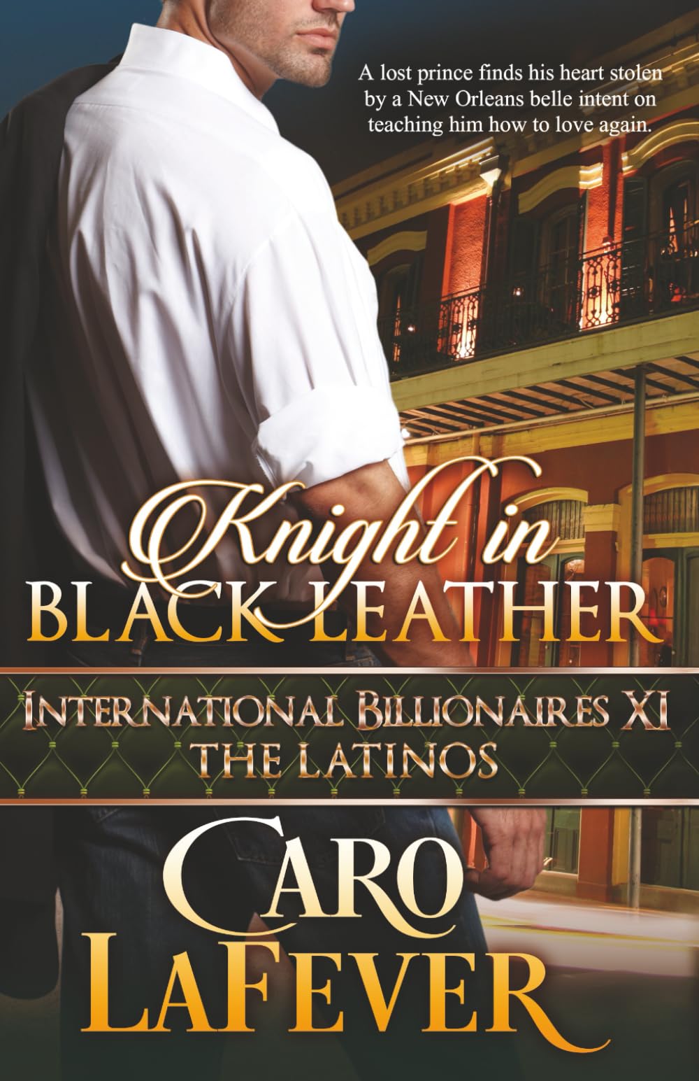 Knight in Black Leather: International Billionaires XI: The Latinos Contemporary Romance