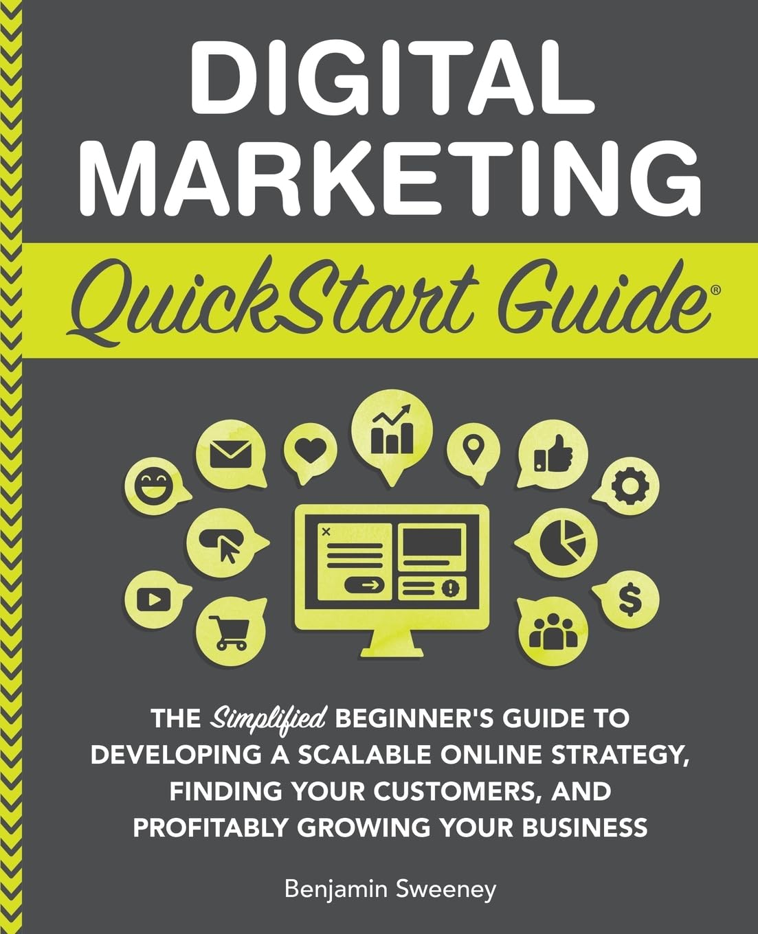 Digital Marketing QuickStart Guide: The Simplified Beginner’s Guide to Developing a Scalable Online Strategy, Finding Your Customers, and Profitably ... (Starting a Business - QuickStart Guides) Law
