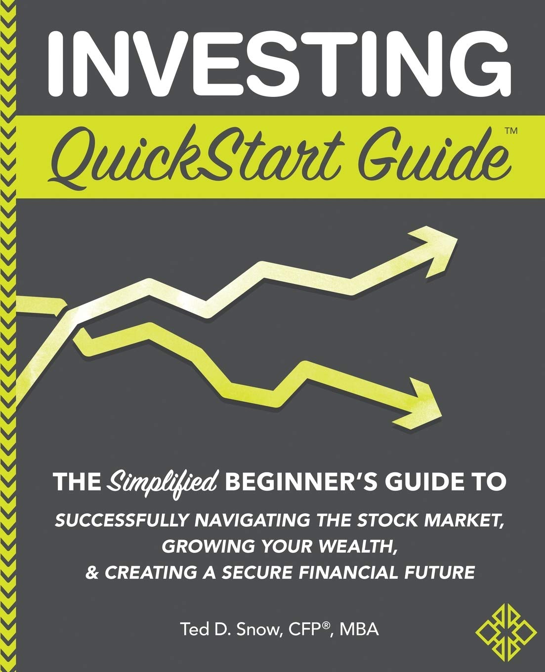 Investing QuickStart Guide: The Simplified Beginner's Guide to Successfully Navigating the Stock Market, Growing Your Wealth & Creating a Secure F Business, Finance & Career