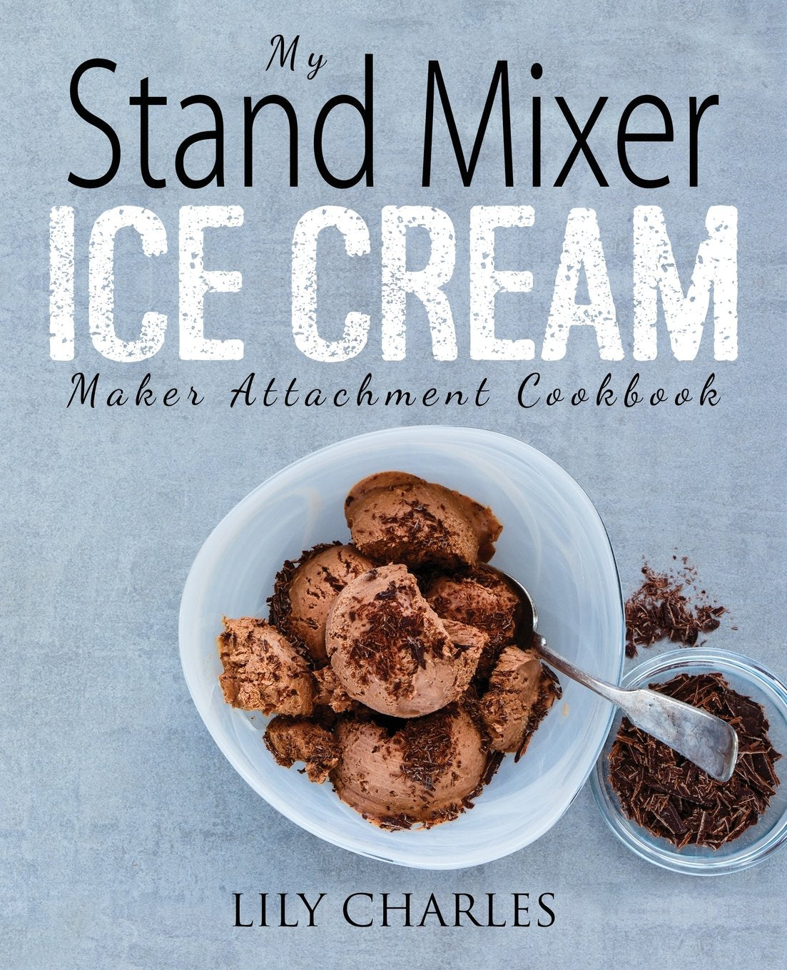 My Stand Mixer Ice Cream Maker Attachment Cookbook Leisure, Home & Garden