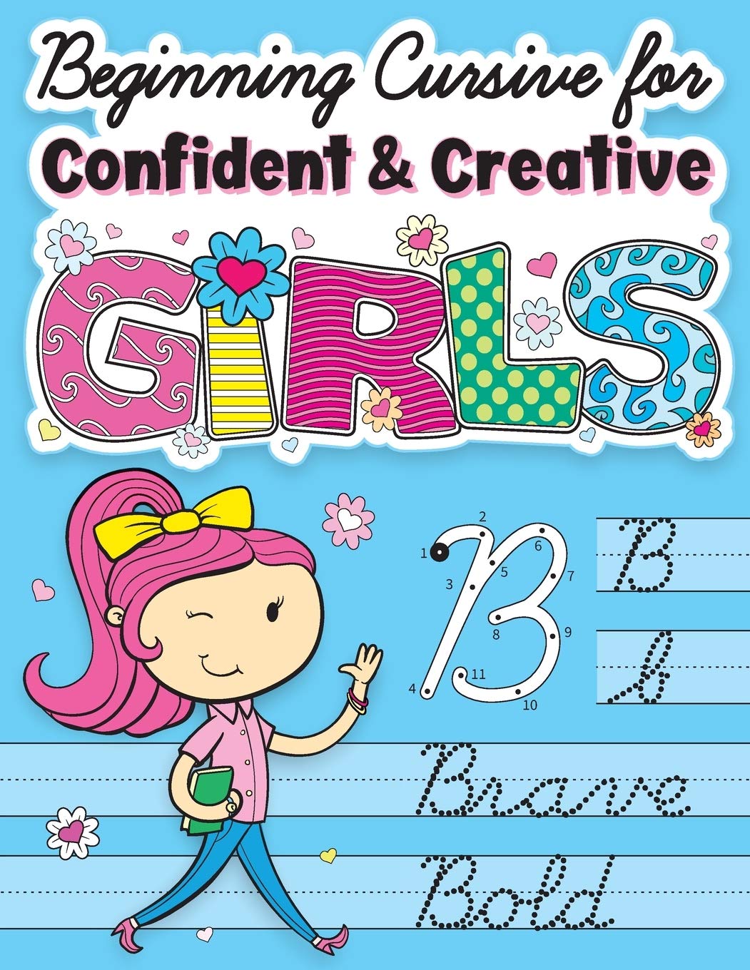 Beginning Cursive for Confident & Creative Girls: Cursive Handwriting Workbook for Kids & Beginners to Cursive Writing Practice Study Guides