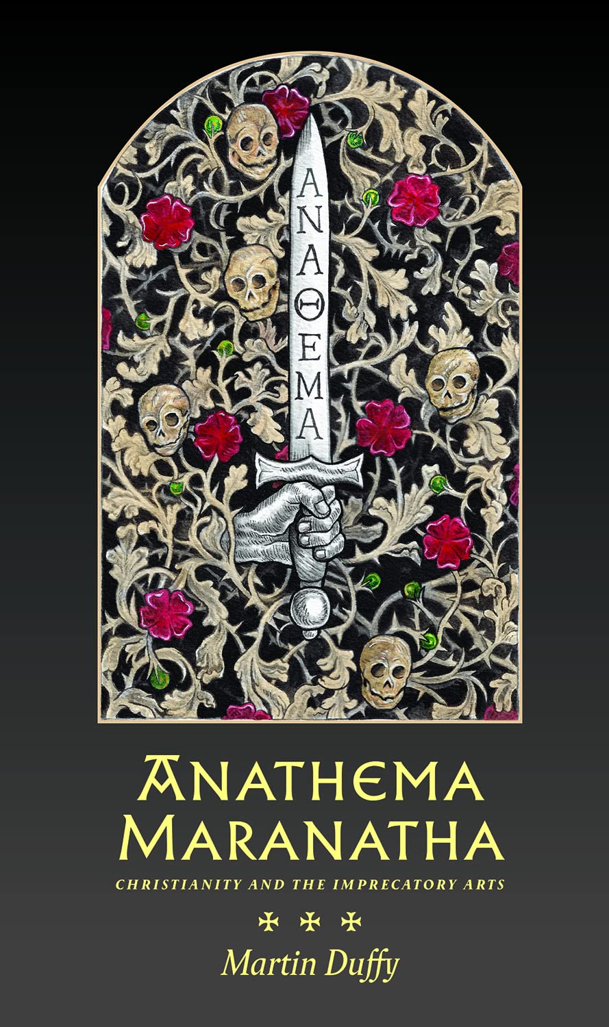 Anathema Maranatha: Christian and the Imprecatory Arts Religion & Esotericism