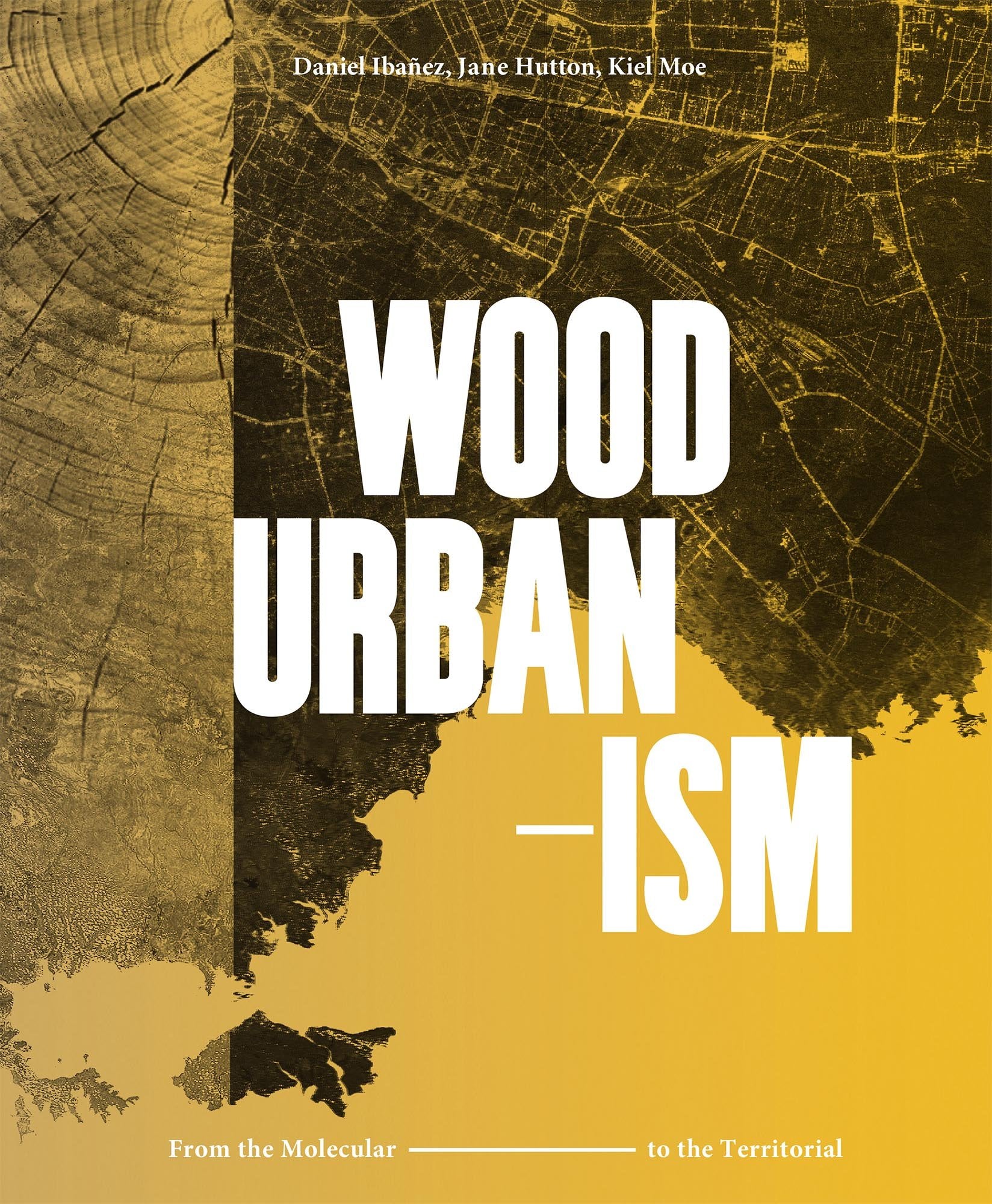 Wood Urbanism: From the Molecular to the Territorial Mathematics