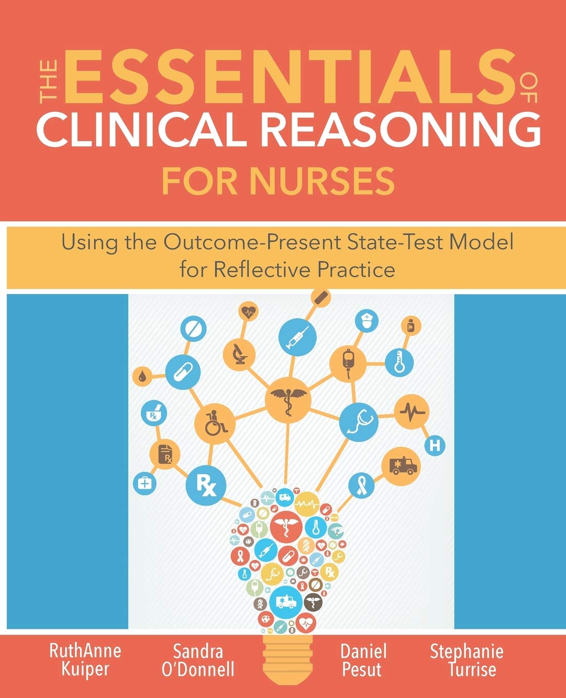 The Essentials of Clinical Reasoning for Nurses: Using the Outcome-Present State-Test Model for Reflective Practice Medicine