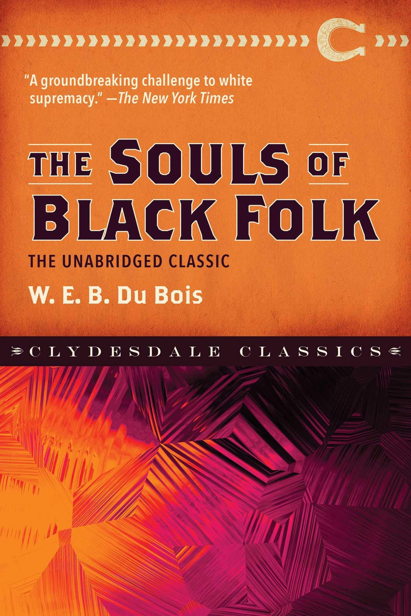 The Souls of Black Folk: The Unabridged Classic (Clydesdale Classics) Books