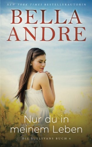 Nur du in meinem Leben (Die Sullivans 4) (I Only Have Eyes For You) Contemporary Romance
