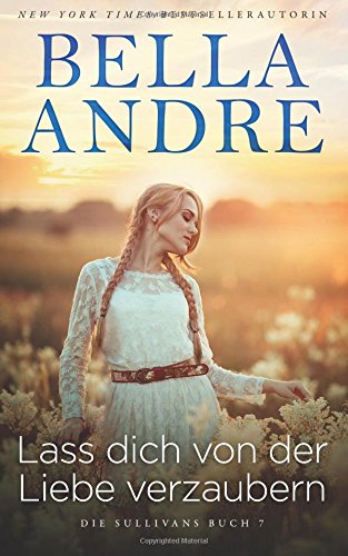 Lass dich von der Liebe verzaubern (Die Sullivans 7) Contemporary literature
