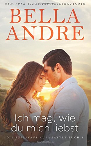 Ich mag, wie du mich liebst (Die Sullivans 13, Die Sullivans aus Seattle 4) Contemporary literature