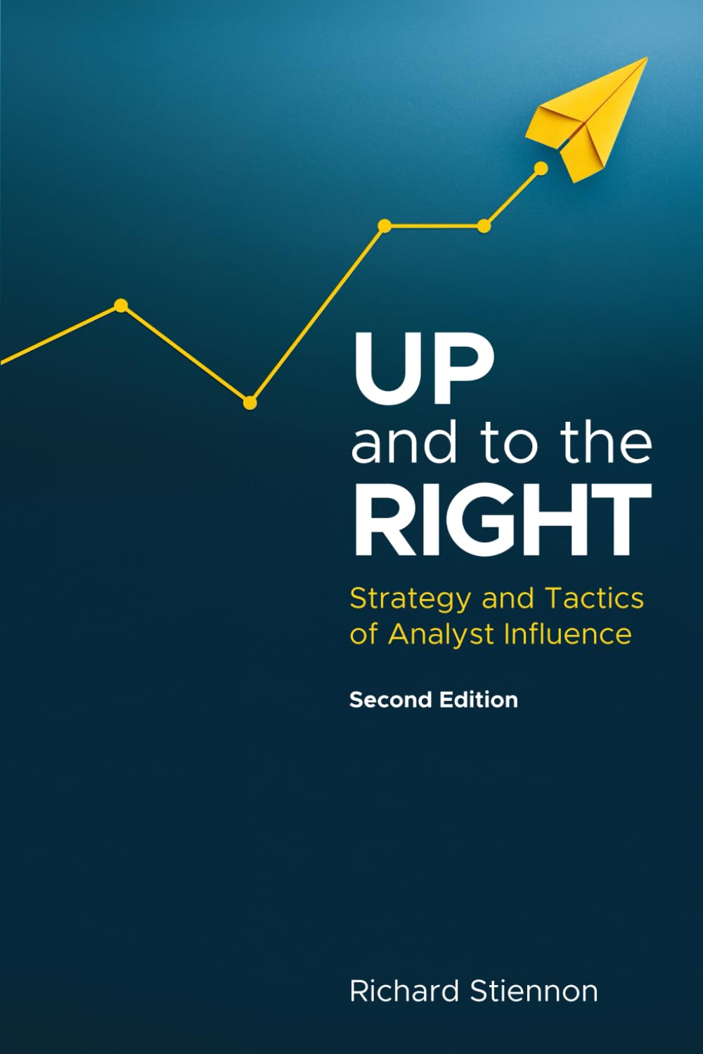 UP and to the RIGHT: Strategy and Tactics of Analyst Influence Business, Finance & Career