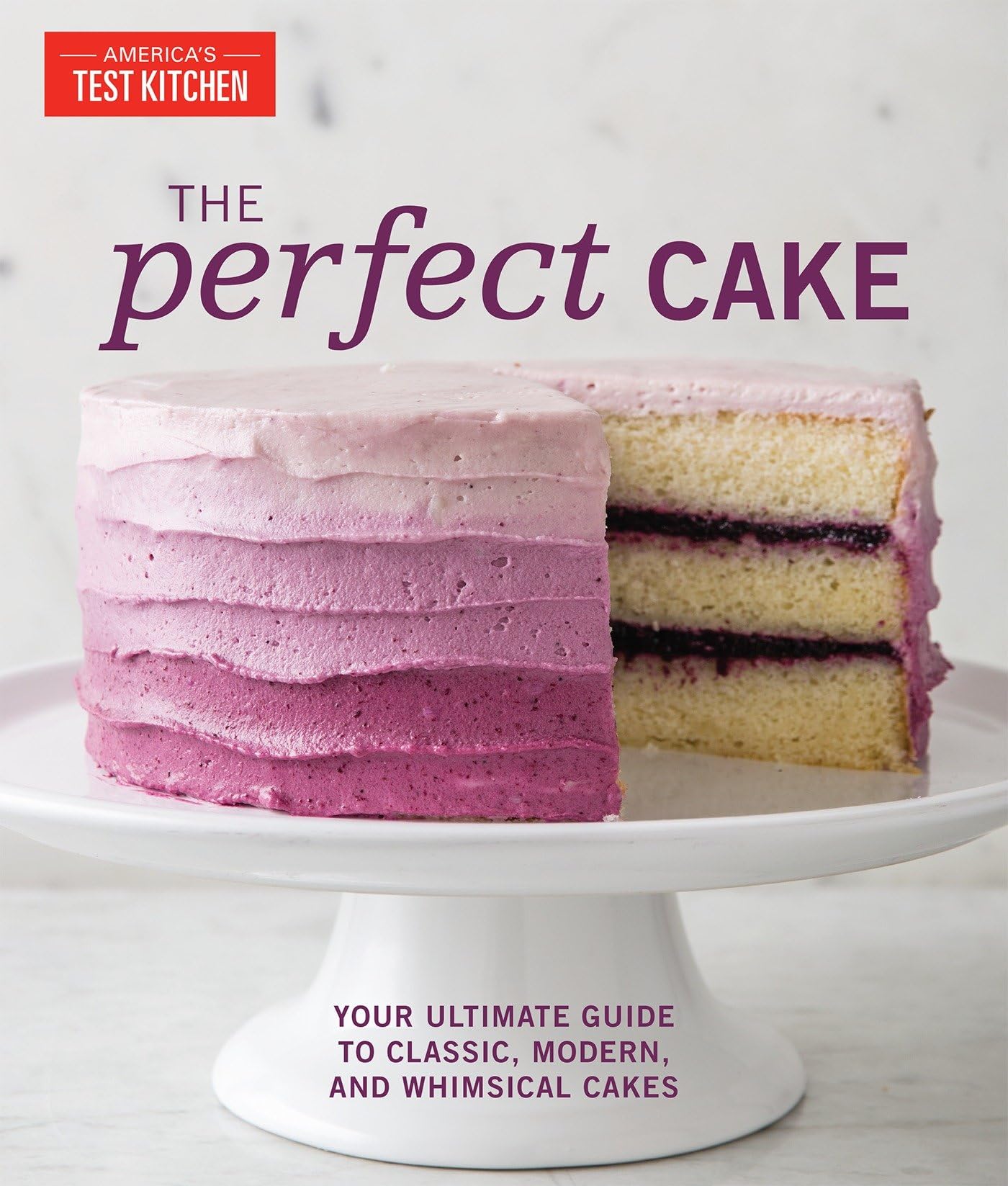 The Perfect Cake: Your Ultimate Guide to Classic, Modern, and Whimsical Cakes book