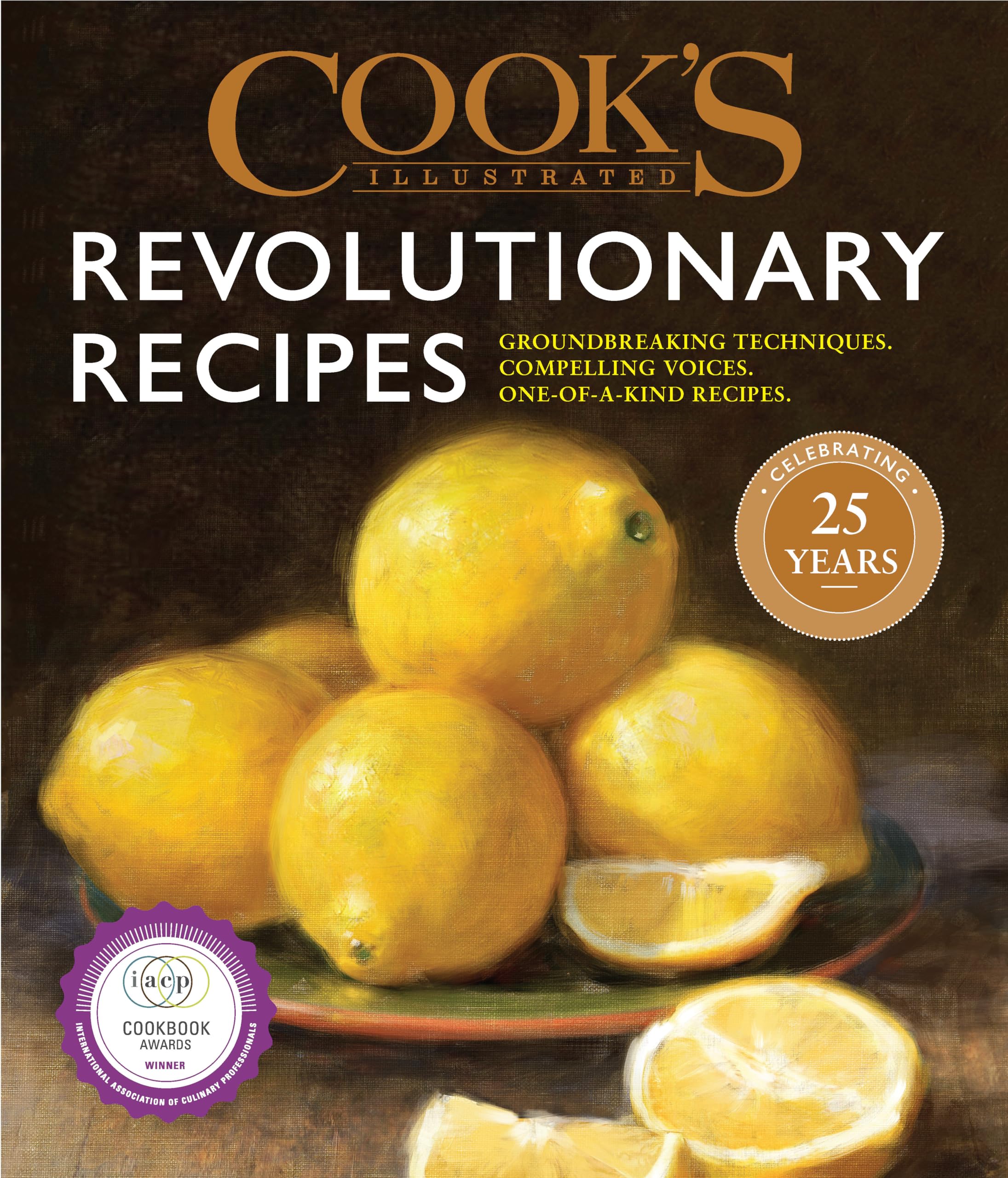 Cook's Illustrated Revolutionary Recipes: Groundbreaking techniques. Compelling voices. One-of-a-kind recipes. Leisure, Home & Garden