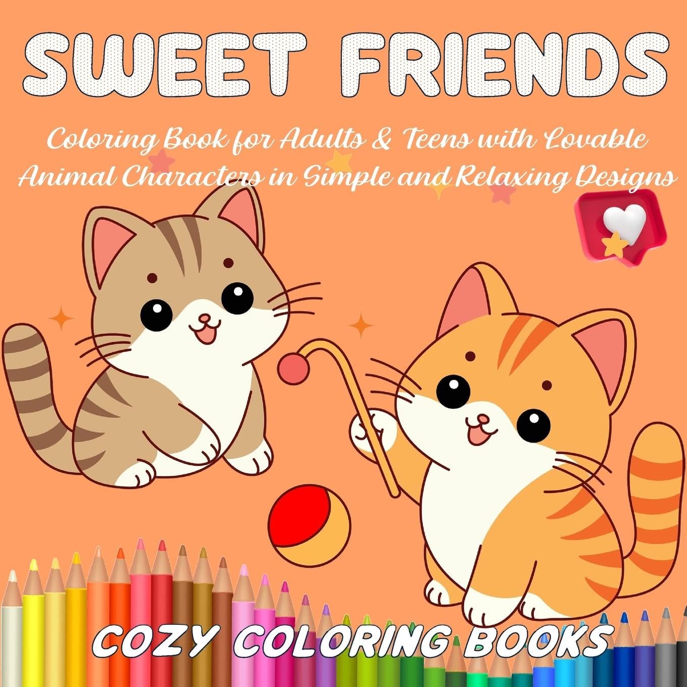 Sweet Friends Coloring Book for Adults & Teens with Lovable Animal Characters in Simple and Relaxing Designs Arts & Music