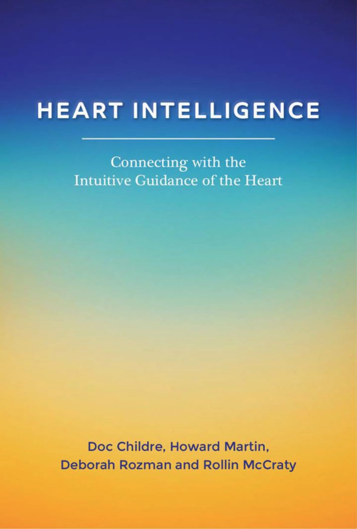 Heart Intelligence: Connecting with the Intuitive Guidance of the Heart Business, Finance & Career