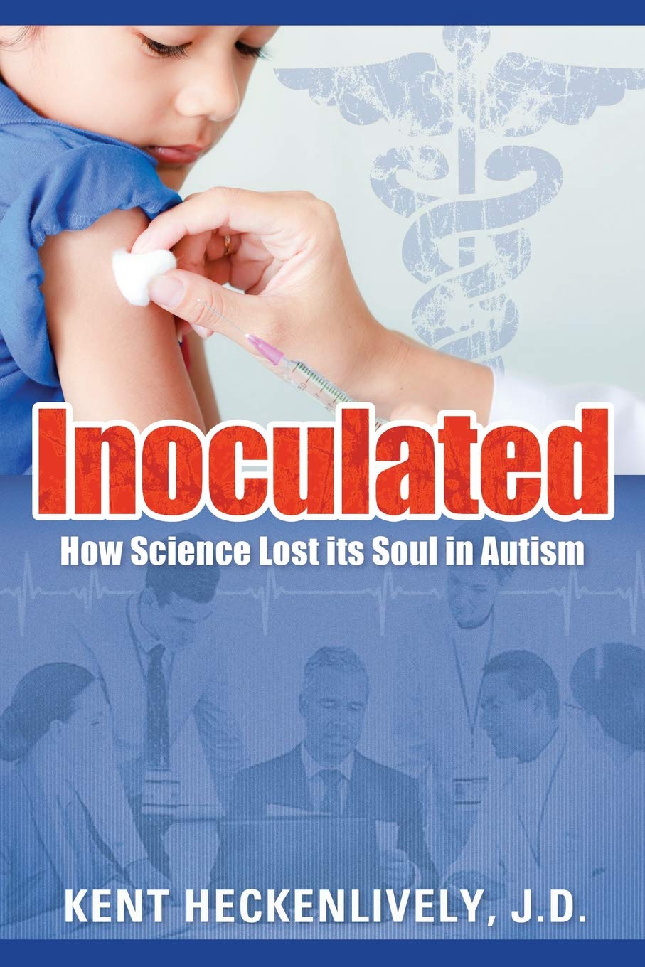 Inoculated: How Science Lost its Soul in Autism Medicine