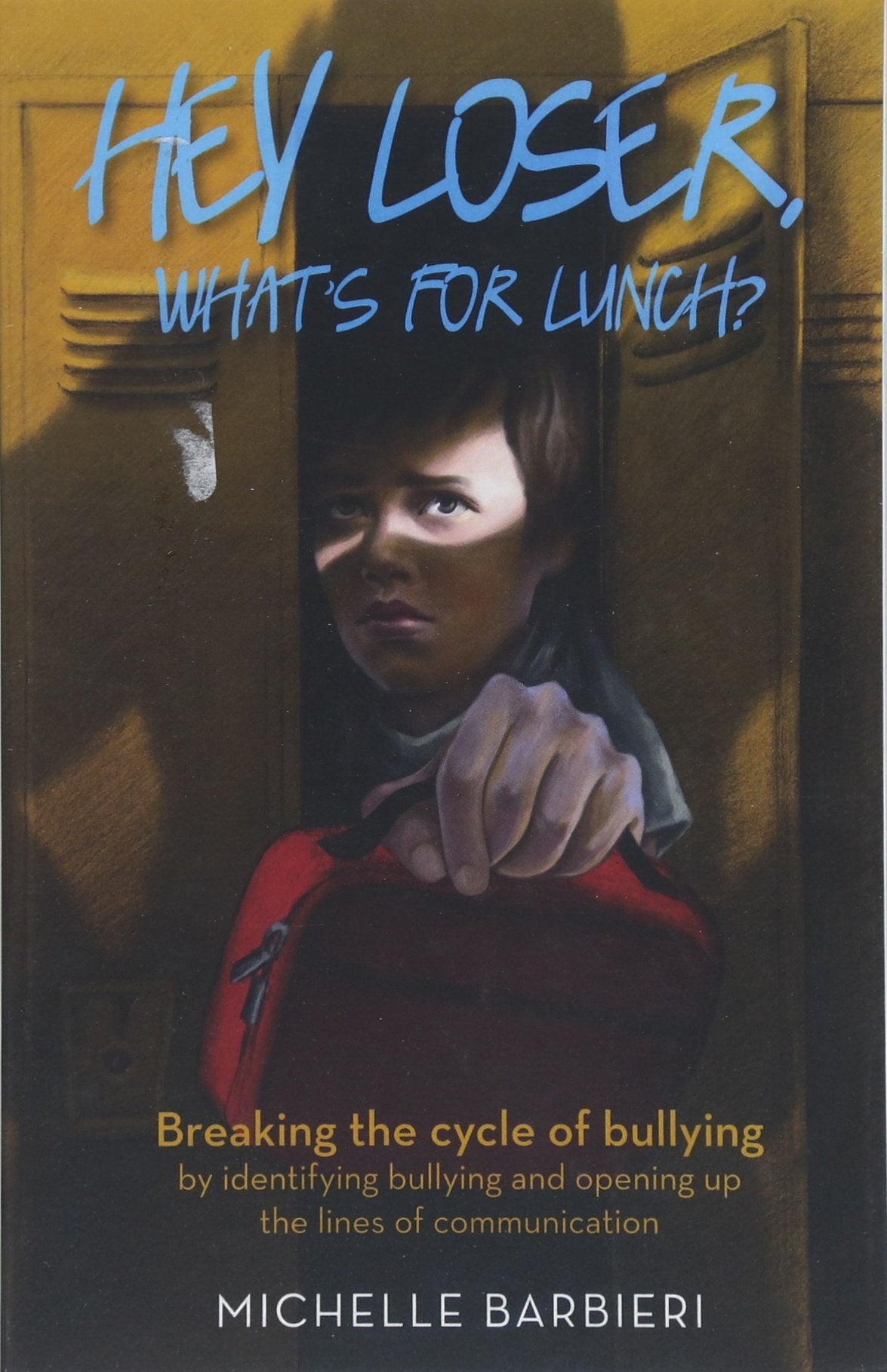 Hey Loser, What’s for Lunch?: Breaking the cycle of bullying by identifying bullying and opening up the lines of communication Lifestyle