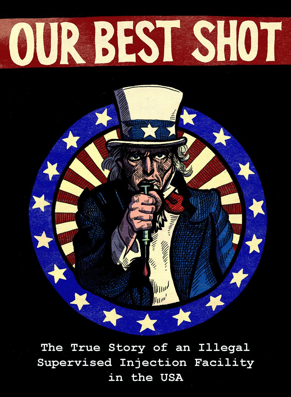 Our Best Shot: The True Story of an Illegal Supervised Injection Facility in the USA Medicine