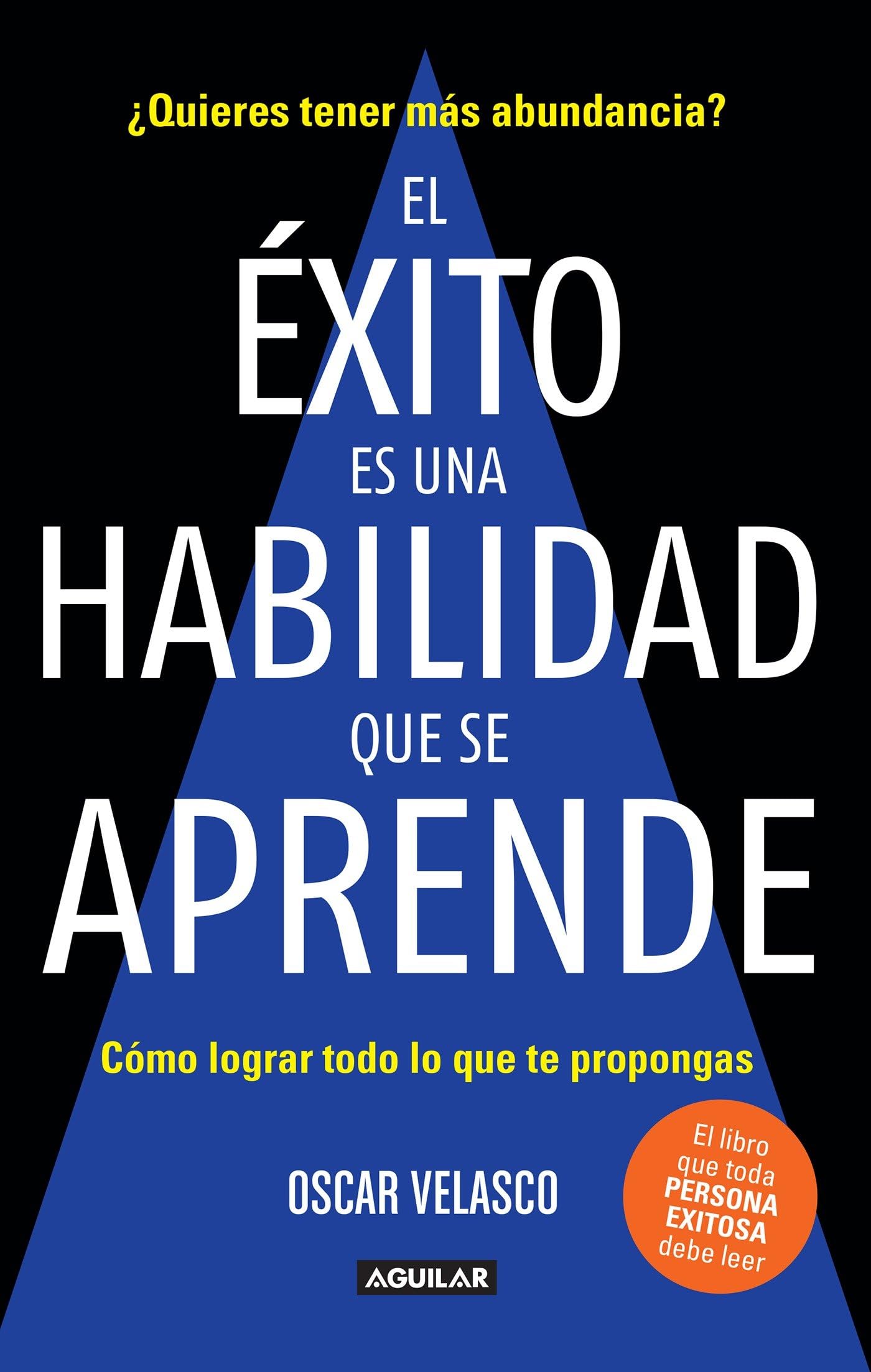 El éxito es una habilidad que se aprende: Cómo lograr todo lo que te propongas / Success Is an Ability That Is Learned: How to Achieve All That You ... How to Achieve All That You Decide to Do Business, Finance & Career