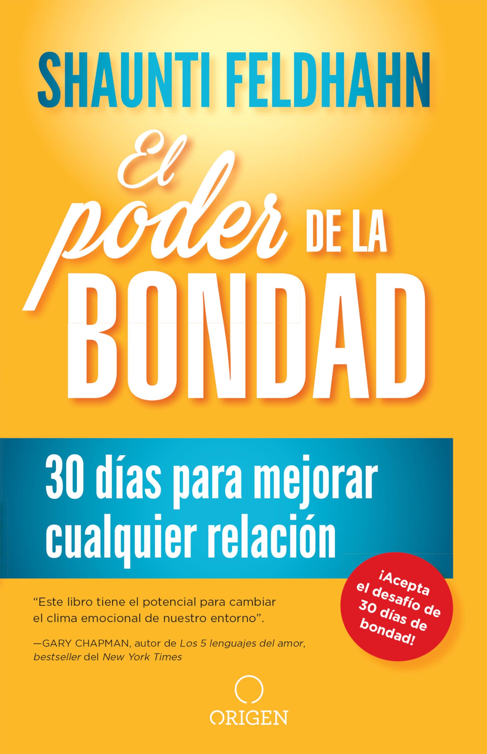 El poder de la bondad: 30 días para mejorar cualquier relación / The Kindness Challenge Business, Finance & Career