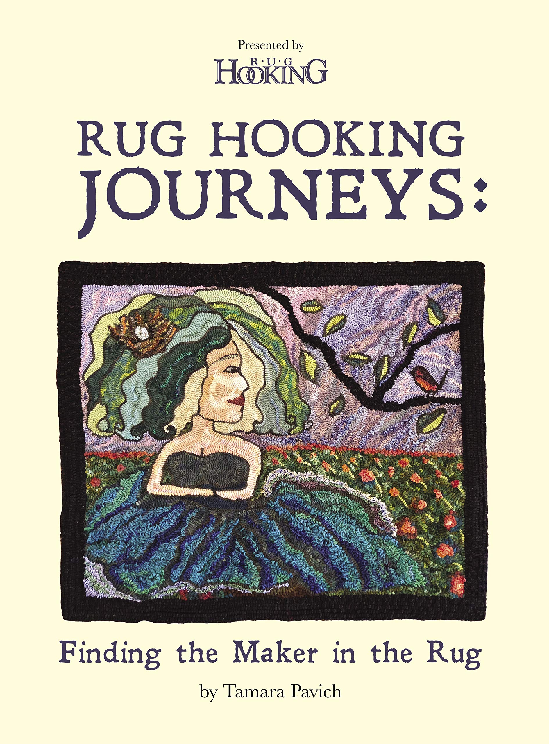 Rug Hooking Journeys: Finding the Maker in the Rug Film, Art & Culture