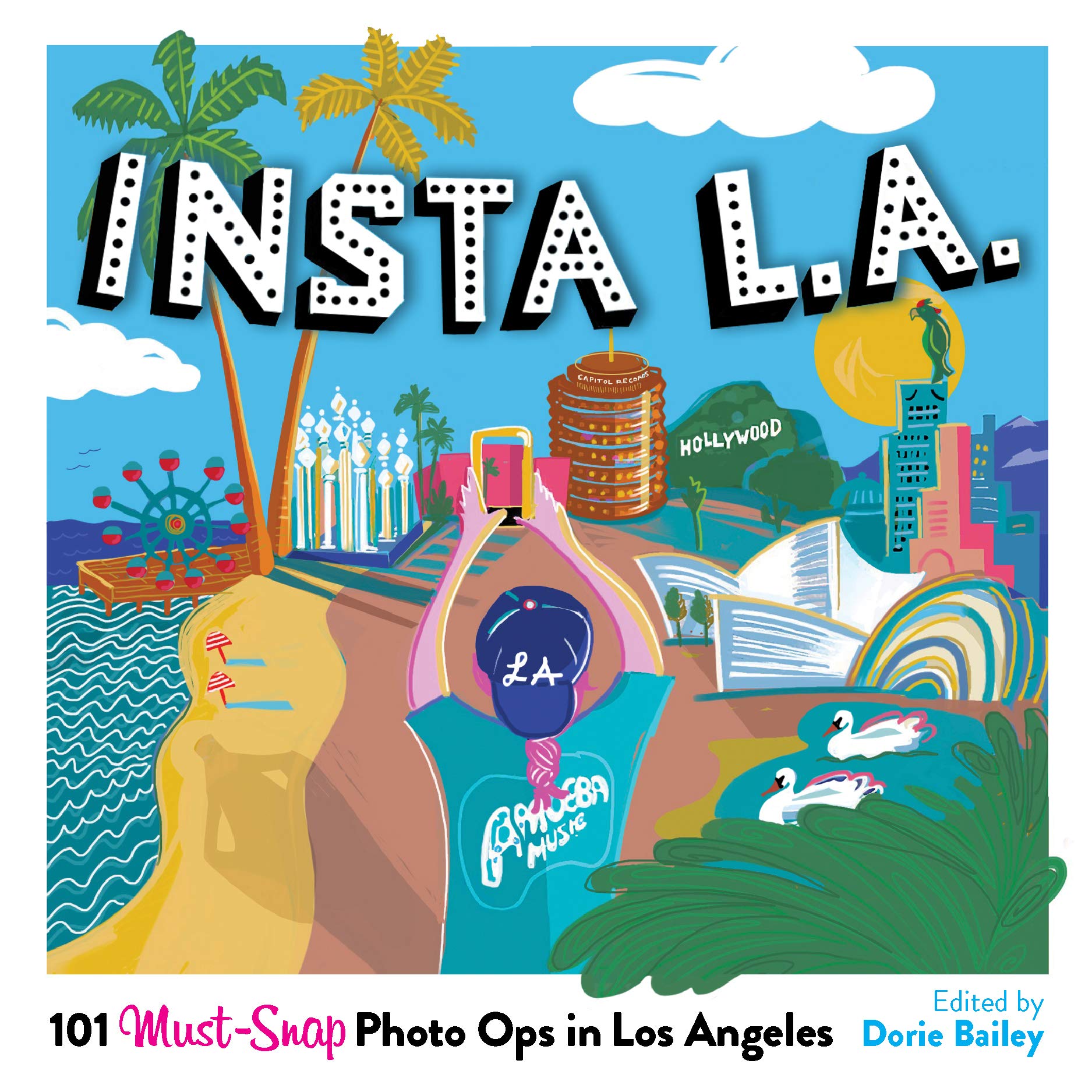 Insta L.A.: 101 Must-Snap Photo Ops in Los Angeles Photography