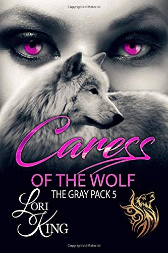 Caress Of The Wolf (The Gray Pack, Band 5) Contemporary Romance