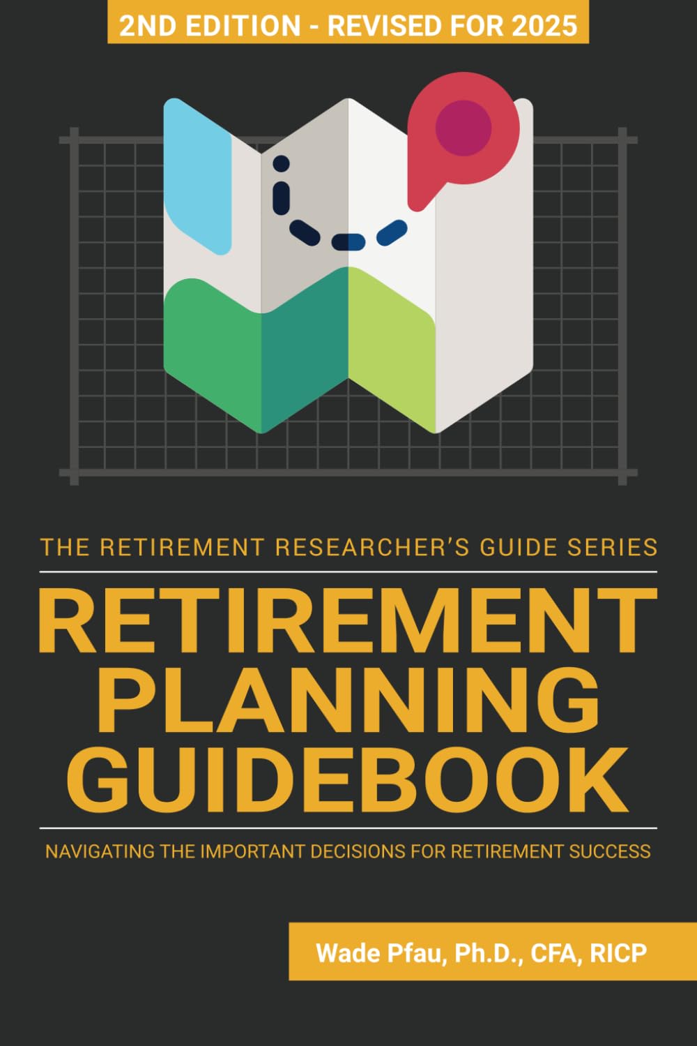 Retirement Planning Guidebook: Navigating the Important Decisions for Retirement Success (The Retirement Researcher Guide) Business, Finance & Career