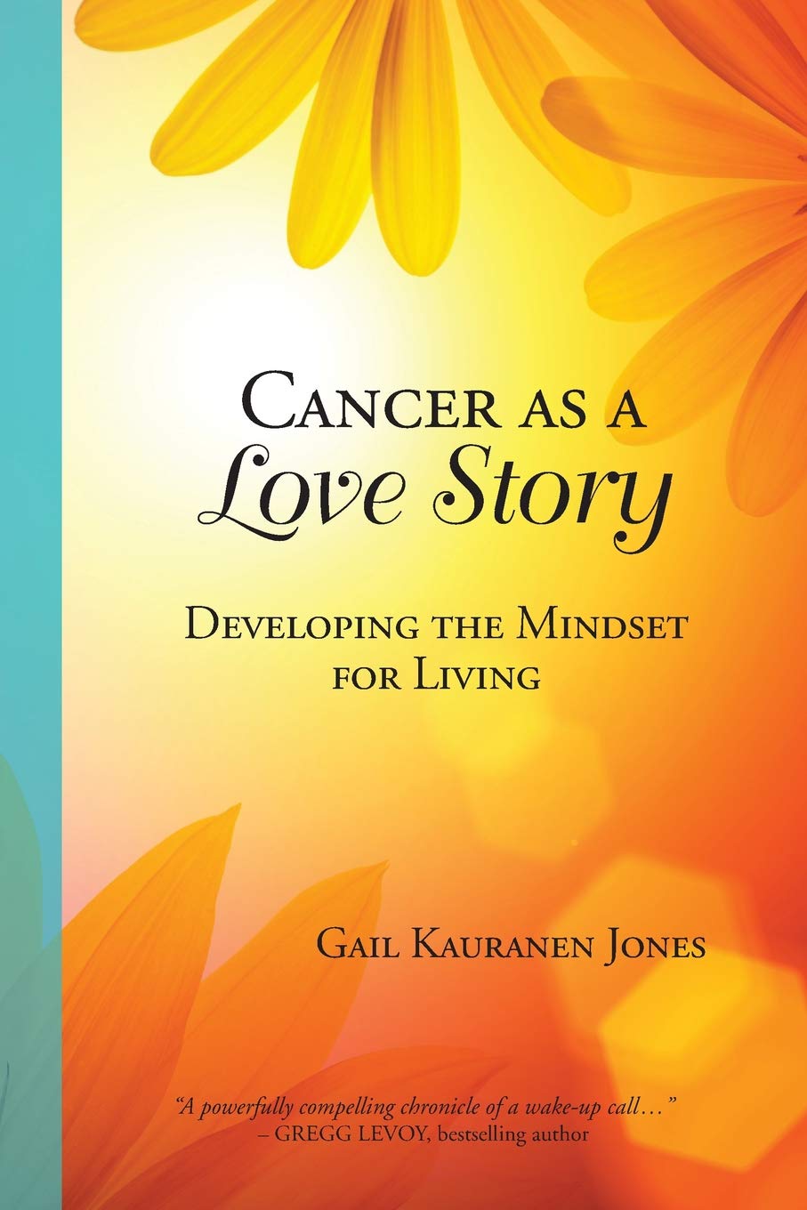 Cancer as a Love Story: Developing the Mindset for Living Learning & Reference