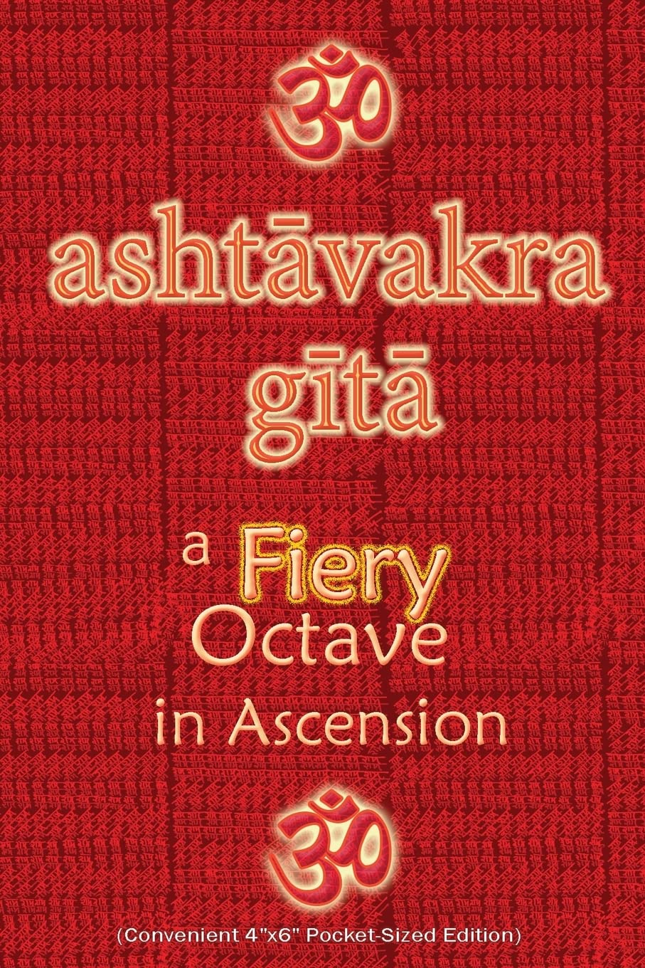Ashtavakra Gita, A Fiery Octave in Ascension: Sanskrit Text with English Translation (Convenient 4"x6" Pocket-Sized Edition) Religion & Esotericism